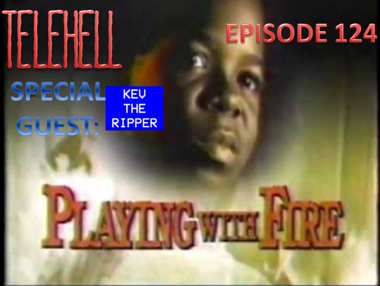 EPISODE #124 – Playing With Fire (1985 TV Movie)